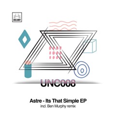 ASTRE - Its That Simple [ Ben Murphy Remix ] [ UNCANNY ]