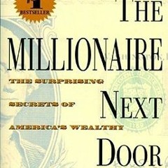 =Epub$ The Millionaire Next Door: The Surprising Secrets of America's Wealthy by Thomas J. Stanley