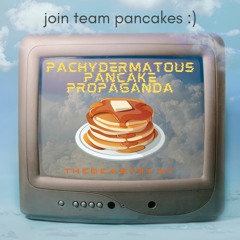 PACHYDERMATOUS PANCAKE PROPAGANDA