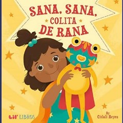 (<E.B.O.O.K.$) 📕 Sana, sana, colita de rana     Hardcover – Picture Book, August 9, 2022 download