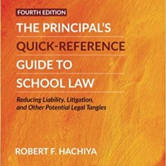 [Epub]$$ The Principal's Quick-Reference Guide to School Law: Reducing Liability, Litigation, and Ot