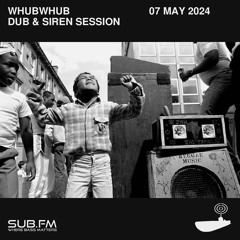 Whubwhub Siren Session - 07 May 2024