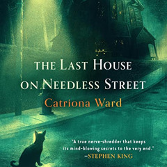 VIEW KINDLE 📥 The Last House on Needless Street by  Catriona Ward,Christopher Raglan