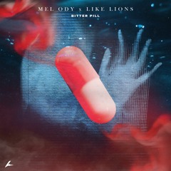 Mel Ody - Bitter Pill (feat. Like Lions)
