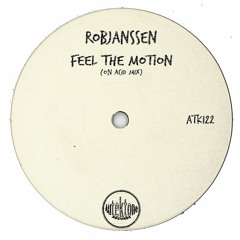 ATK122 - RobJanssen  "Feel The Motion" (On Acid Mix)(Preview)(Autektone Records)(Out Now)