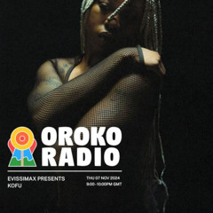Evissimax presents: Kofu - OROKO RADIO