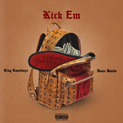 Kick Em Ft. Dame Bando
