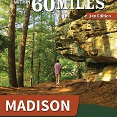 [Get] [EPUB KINDLE PDF EBOOK] 60 Hikes Within 60 Miles: Madison: Including Dane and S
