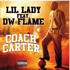 LIL LADY X DWFLAME- Coach Carter
