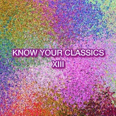 Know Your Classics Vol. XIII