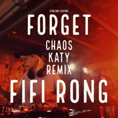 Fifi Rong - Forget (Chaos Katy Remix)