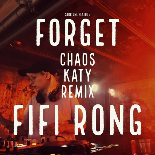Fifi Rong - Forget (Chaos Katy Remix)
