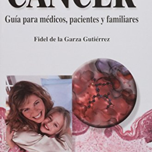 download KINDLE 📬 Cancer: Guia Para Medicos, Pacientes Y Familiares / Guide for Doct