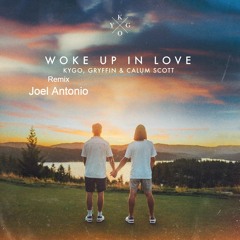 Kygo, Gryffin, Calum Scott - Woke Up in Love Remix (Joel Antonio)