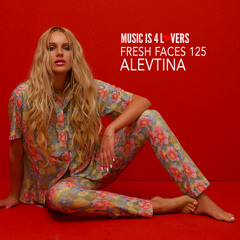 Fresh Faces 125 // Alevtina [Musicis4Lovers.com]