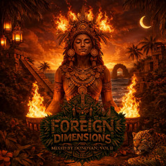Foreign Dimensions: Spiritually-Awakening Afro House | Compiled & Mixed by Donovan, Vol II  (2025)