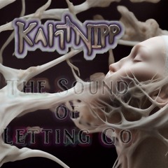 Kahtnipp - The Sound of Letting Go Remaster
