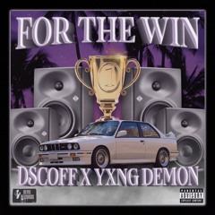 For The Win w/ Yxng Demon
