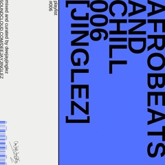 deejayjinglez - Afrobeats & Chill 006