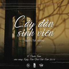 CÂY ĐÀN SINH VIÊN - KIMX x TYK MASHUP (K STUDIO)