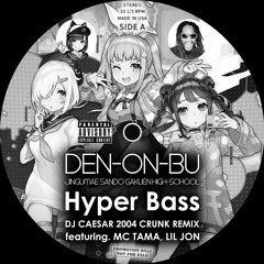 [FREE DL] Hyper Bass - DJ CAESAR 2004 Crunk Remix feat. MC TAMA, LIL JON #電音部 #denonbu