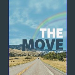 {READ/DOWNLOAD} 💖 The Move: The Long Journey Home Full Book