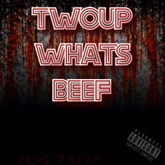 TWOUP - WHATS BEEF (Slapp Ya Self Beats)