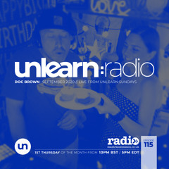 Doc Brown - Unlearn:Radio #115