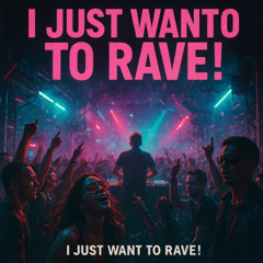 I just want to rave! (Acid tech house remix)
