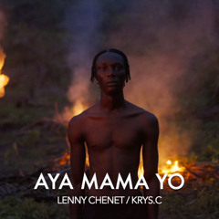Lenny Chenet, Krysc - Aya mama yo