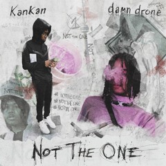 Not The One - KanKan & damn drone