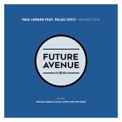 Paul Lennar, Palau (OFC) - Higher Love (Spirit & the Guide Remix) [Future Avenue]