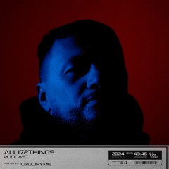 All172Things Podcast 34 (Hosted by: CrucifyMe)