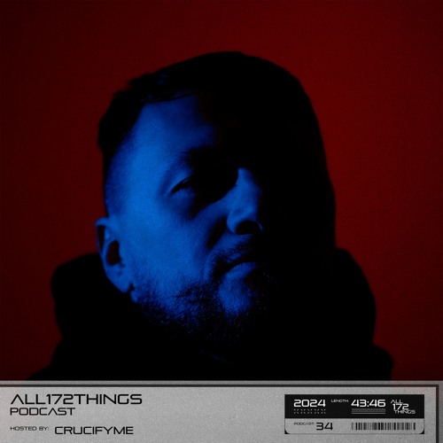 All172Things Podcast 34 (Hosted by: CrucifyMe)