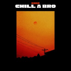 CHILLA BRO