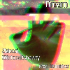 Dream +witchcraftshawty (prod. liltumblrxo)