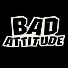 Bad Attitude