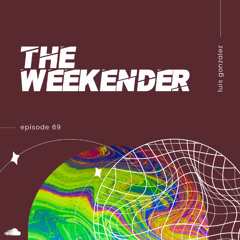 Luis Gonzalez - The Weekender 69