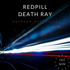 Redpill - Death Ray [Patreon exclusive]