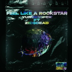 Feel Like A Rockstar (feat. Zid$dead)