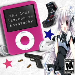 the loml listens to headlockk