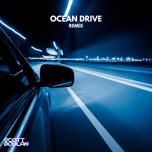 Stream Ocean Drive(Scott Boylan Remix) by Scott Boylan (IRL) Listen