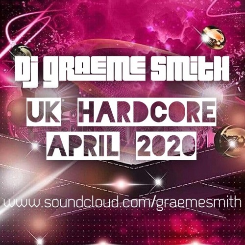Dj Graeme Smith - UK Hardcore April 2020 (01-04-2020)