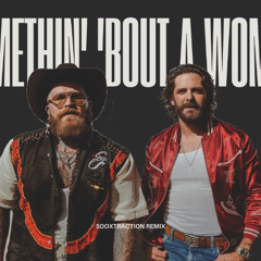 Teddy Swims & Thomas Rhett - Somethin’ ‘Bout A Woman (Sooxtraction Remix)