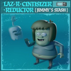 LAZ-R x REDUCTOR x CINTISIZER - [ JIMMY'S STASH ] FREE