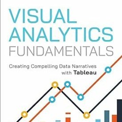 Visual Analytics Fundamentals: Creating Compelling Data Narratives with Tableau (Addison-Wesley