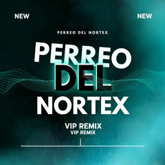 Perreo Del Nortex (Vip Edit)
