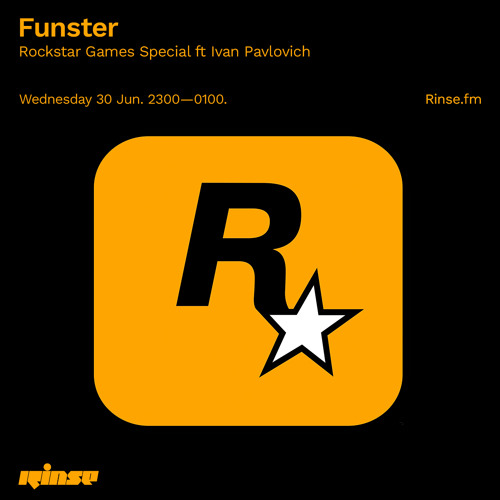 Stream Funster - Rockstar Games Special ft Ivan Pavlovich - 30 June 2021 by  Rinse FM