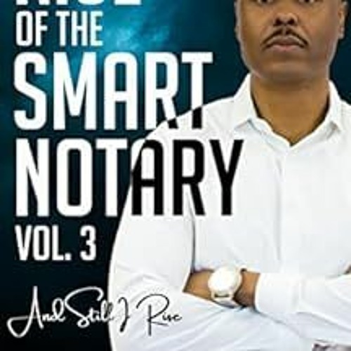 [GET] EBOOK 📒 Rise of the Smart Notary Vol. 3: And Still I Rise (Rise of the Smart N