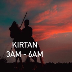 Kirtan 3am - 6am